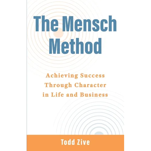 The Mensch Method: Achieving Success Through Character in Life and Business - Paperback