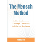 The Mensch Method: Achieving Success Through Character in Life and Business - Paperback