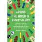 Around the World in Eighty Games: From Tarot to Tic-Tac-Toe, Catan to Chutes and Ladders, a Mathematician Unlocks the Secrets of the World's Greatest - Hardcover