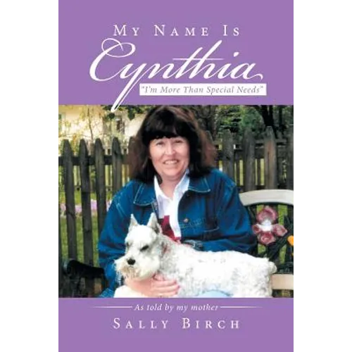My Name Is Cynthia: I'm More Than Special Needs - Paperback