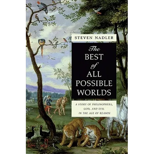 The Best of All Possible Worlds: A Story of Philosophers, God, and Evil in the Age of Reason - Paperback