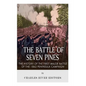 The Battle of Seven Pines: The History of the First Major Battle of the 1862 Peninsula Campaign - Paperback