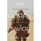 My Faithful Savior: A Diary of a Mother's Heart - Paperback