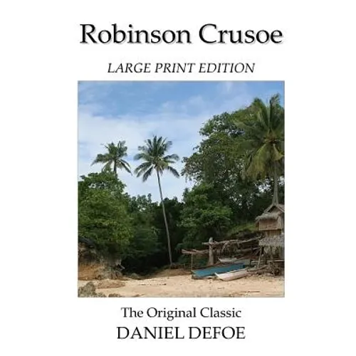 Robinson Crusoe - Large Print Edition - The Original Classic - Paperback