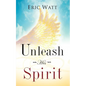 Unleash His Spirit - Paperback