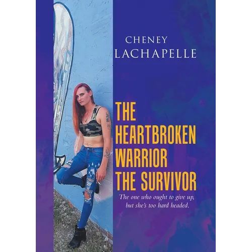 The Heartbroken Warrior the Survivor - Paperback