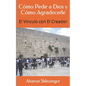 Cómo Pedir a Dios y Cómo Agradecerle: El Vinculo con El Creador - Paperback