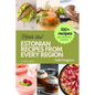 Estonian Recipes from Every Region: 100+ Meals, easy instructions + photos - Paperback