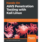 Hands-On AWS Penetration Testing with Kali Linux: Set up a virtual lab and pentest major AWS services, including EC2, S3, Lambda, and CloudFormation - Paperback