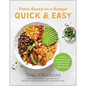 Plant-Based on a Budget Quick & Easy: 100 Fast, Healthy, Meal-Prep, Freezer-Friendly, and One-Pot Vegan Recipes - Paperback