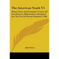 The American Youth V1: Being A New And Complete Course Of Introductory Mathematics, Designed For The Use Of Private Students (1790) - Paperback