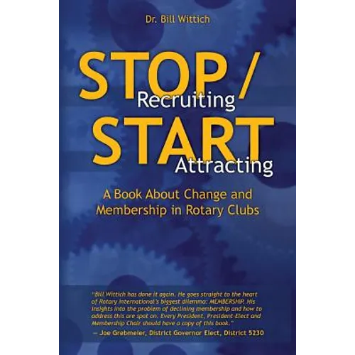 Stop Recruiting / Start Attracting: A Book About Change and Membership in Rotary Clubs - Paperback