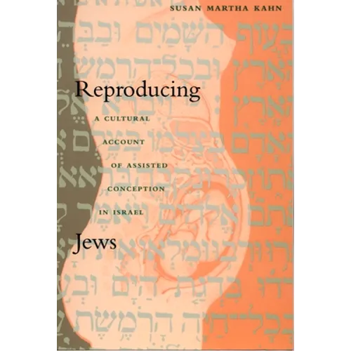 Reproducing Jews: A Cultural Account of Assisted Conception in Israel - Paperback