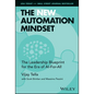 The New Automation Mindset: The Leadership Blueprint for the Era of Ai-For-All - Hardcover