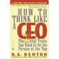 How to Think Like a CEO: The 22 Vital Traits You Need to Be the Person at the Top - Paperback