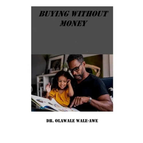 Buying Without Money: An Amazing, Intriguing and Captivating Story - Paperback