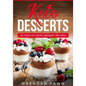 Keto Desserts: 30 Healthy Keto Dessert Recipes: Everyday Easy Keto Desserts and Sugar Free Sweet Keto Diet Desserts - Paperback