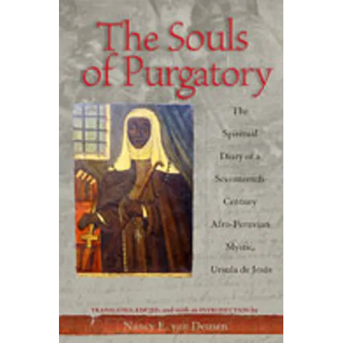 The Souls of Purgatory: The Spiritual Diary of a Seventeenth-Century Afro-Peruvian Mystic, Ursula de Jesus - Paperback