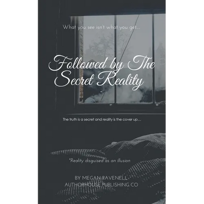 Followed by the Secret Reality: The Truth Is a Secret and Reality Is the Cover Up... - Paperback