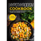 Hypothyroidism Cookbook: MAIN COURSE - 60+ Hypothyroidism Breakfast, Lunch, Dinner and Dessert Recipes - Paperback