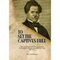 To Set the Captives Free: Reverend Jermain Wesley Loguen and the struggle for freedom in central New York 1835-1872 - Paperback