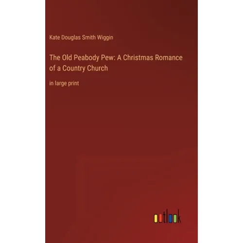 The Old Peabody Pew: A Christmas Romance of a Country Church: in large print - Hardcover