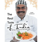 The Real Taste of India: 100 Easy Recipes for First-Time Chefs - Paperback