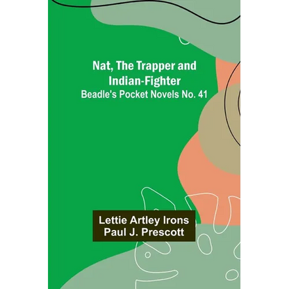 Nat, The Trapper and Indian-Fighter; Beadle's Pocket Novels No. 41 - Paperback