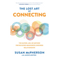 The Lost Art of Connecting: The Gather, Ask, Do Method for Building Meaningful Business Relationships - Hardcover