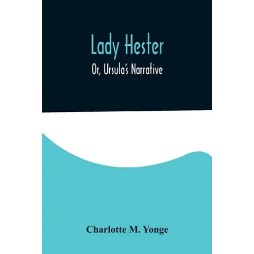 Lady Hester; Or, Ursula's Narrative - Paperback