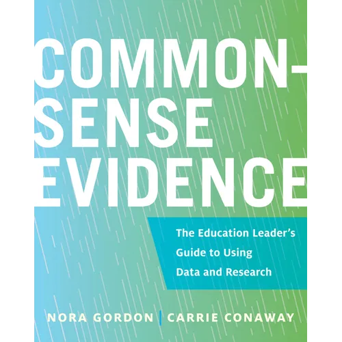 Common-Sense Evidence: The Education Leader's Guide to Using Data and Research - Paperback