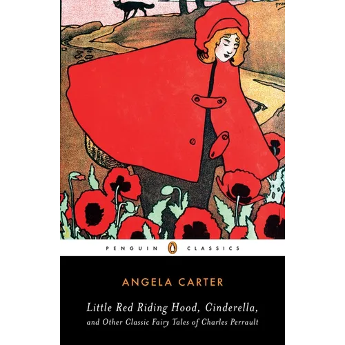 Little Red Riding Hood, Cinderella, and Other Classic Fairy Tales of Charles Perrault - Paperback
