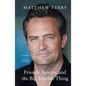 Friends, Lovers, and the Big Terrible Thing: A Memoir - Paperback