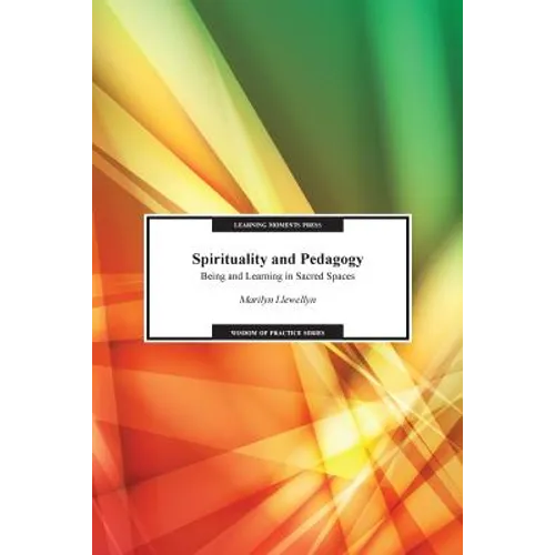 Spirituality and Pedagogy: Being and Learning in Sacred Spaces - Paperback