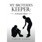 My Brother's Keeper: a Servant's Heart - Paperback
