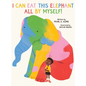 I Can Eat This Elephant All by Myself! - Hardcover