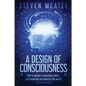 A Design of Consciousness: How to design a conscious mind... and hopefully not destroy the world! - Paperback