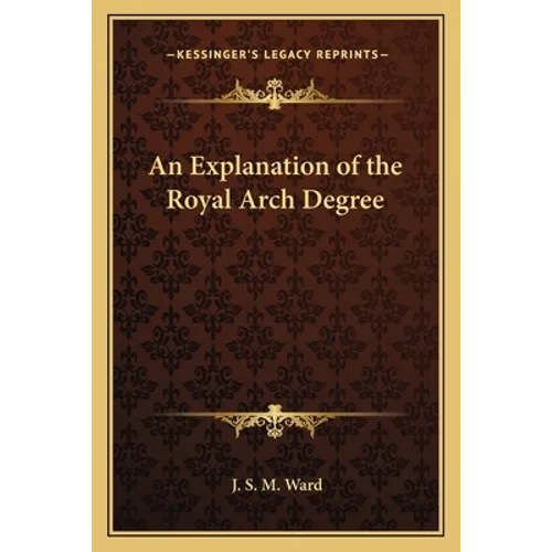 An Explanation of the Royal Arch Degree - Paperback