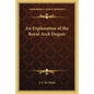 An Explanation of the Royal Arch Degree - Paperback