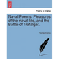 Naval Poems. Pleasures of the Naval Life, and the Battle of Trafalgar. - Paperback