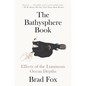 The Bathysphere Book: Effects of the Luminous Ocean Depths - Paperback