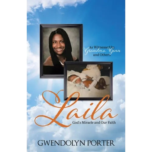 Laila: God's Miracle and Our Faith As Witnessed by Grandma Gwen and Others - Paperback