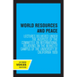 World Resources and Peace: Lectures Delivered Under the Auspices of the Committee on International Relations on the Berkeley Campus of the University - Paperback
