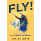 Fly!: Find Your Own Wings And Soar Above Life's Challenges - Paperback