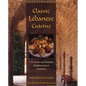 Classic Lebanese Cuisine: 170 Fresh and Healthy Mediterranean Favorites - Hardcover