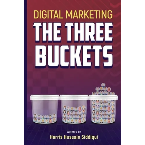 Digital Marketing The Three Buckets - Paperback