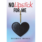 No Lipstick for Me - Hardcover
