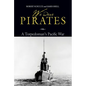 We Were Pirates: A Torpedoman's Pacific War - Paperback