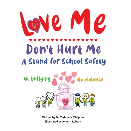 Love Me Don't Hurt Me: A Stand for School Safety No Bullying No Violence - Hardcover