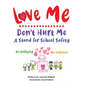 Love Me Don't Hurt Me: A Stand for School Safety No Bullying No Violence - Hardcover